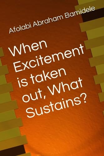 When Excitement is Taken Out, What Sustains?