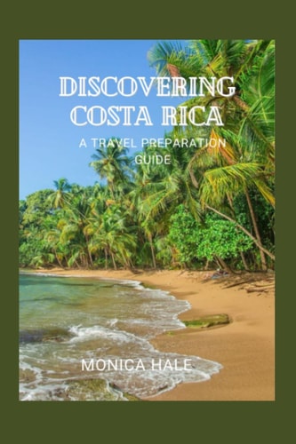 Discovering Costa Rica A Comprehensive Travel Guide