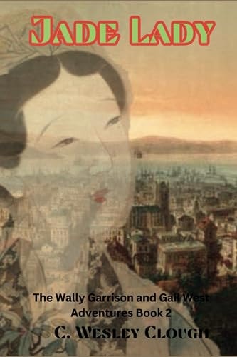 Jade Lady The Wally Garrison and Gail West Adventures Book 2