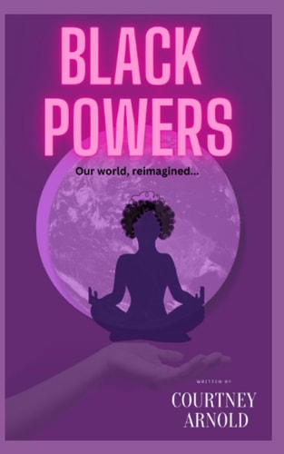 Black Powers Our World, Reimagined...