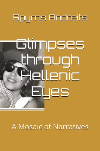 Glimpses Through Hellenic Eyes A Mosaic of Narratives