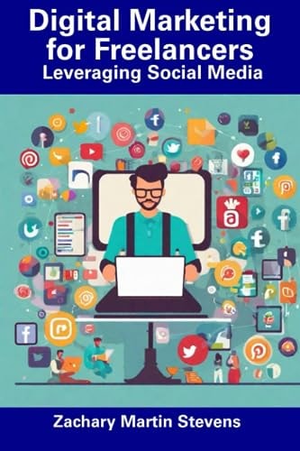 Digital Marketing for Freelancers Leveraging Social Media
