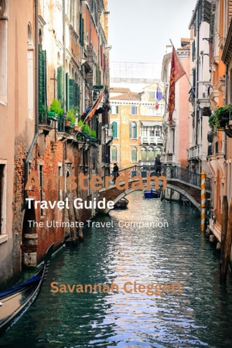 Amsterdam Trevel Guide The Ultimate Travel Companion