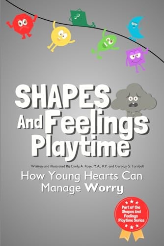 Shapes And Feelings Playtime How Young Hearts Can Manage Worry