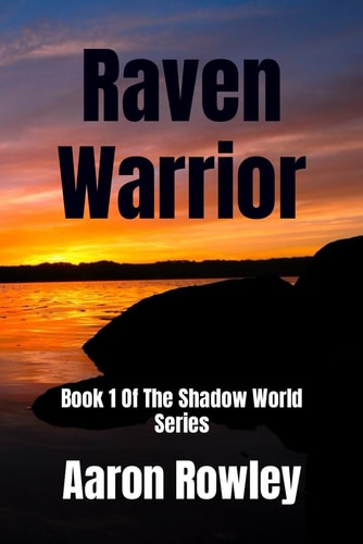 Raven Warrior Book 1 Of The Shadow World Series