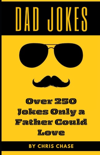 Dad Jokes Over 250 Jokes Only a Father Could Love