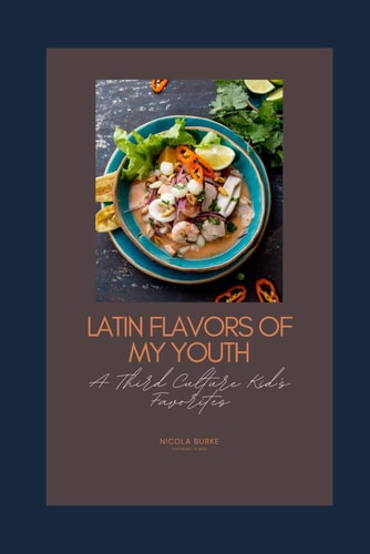 Latin Flavors Of My Youth A Third Culture Kid's Favorites