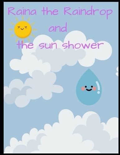 Raina the Raindrop And the Sunshower