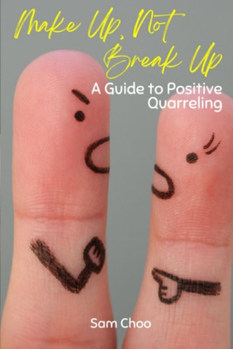 Make Up, Not Break Up A Guide to Positive Quarreling