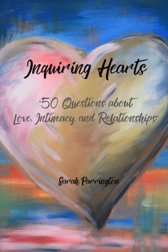 Inquiring Hearts 50 Questions about Love, Intimacy, and Relationships