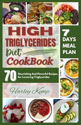 High Triglycerides Diet Cookbook 70 Nourishing And Flavorful Recipes for Lowering Triglycerides
