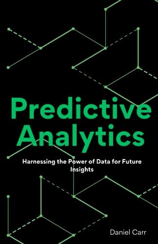 Predictive Analytics Harnessing the Power of Data for Future Insights