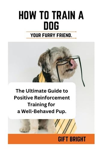 How to Train a Dog How To. Train a Dog for Beginners, Kids Men and Women