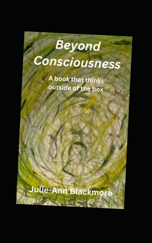 Beyond Consciousness