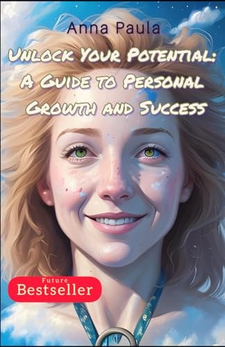 Unlock Your Potential A Guide to Personal Growth and Success