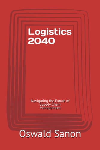 Logistics 2040 Navigating the Future of Supply Chain Management