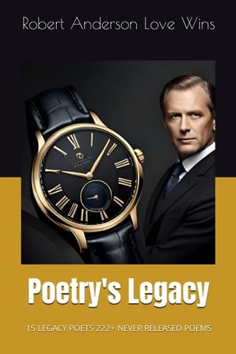 Poetry's Legacy 15 Legacy Poets 222+ Never Released Poems