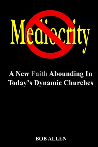 Mediocrity A New Faith Abounding In Today's Dynamic Churches