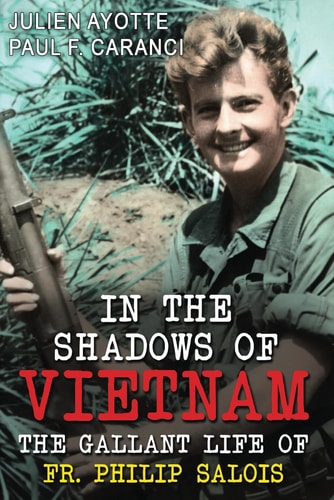 In the Shadows of Vietnam The Gallant Life of Fr. Philip Salois
