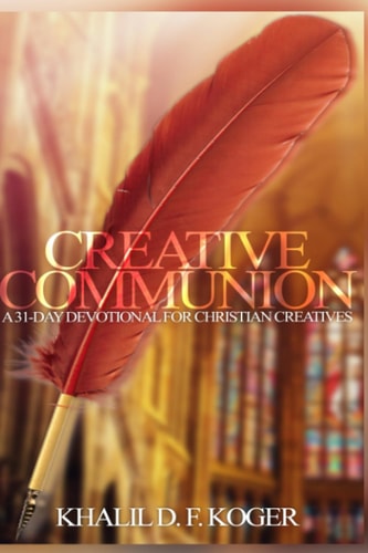 Creative Communion A 31-Day Devotional for Christian Creatives