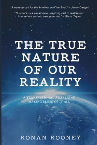 The True Nature of Our Reality