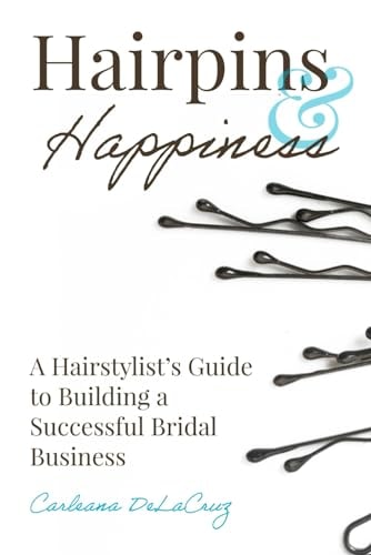 Hairpins & Happiness: A Hairstylist's Guide to Building a Successful Bridal Business
