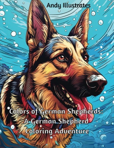 Colors of German Shepherds A German Shepherd Coloring Adventure