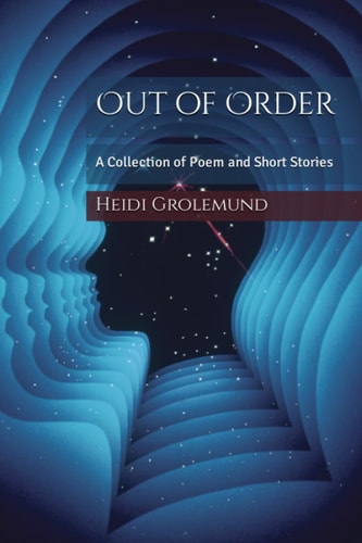 Out of Order A Collection of Poem and Short Stories