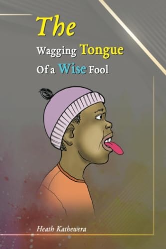 The Wagging Tongue of a Wise Fool