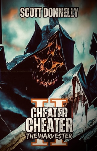 Cheater, Cheater II The Harvester