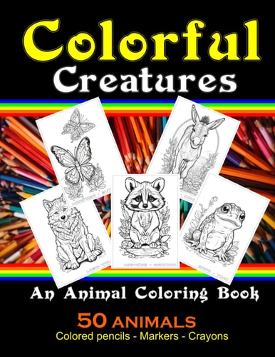 Colorful Creatures An Animal Coloring Book: 50 Animal Coloring Book