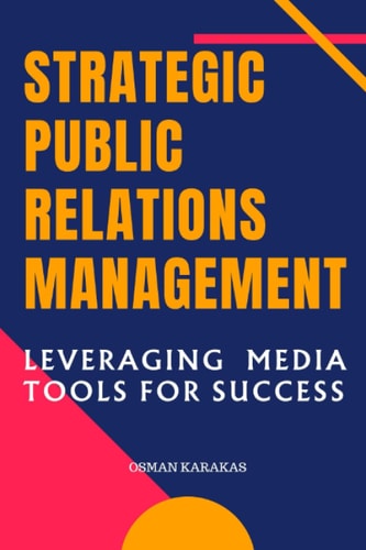 Strategic Public Relations Management Leveraging Media Tools for Success