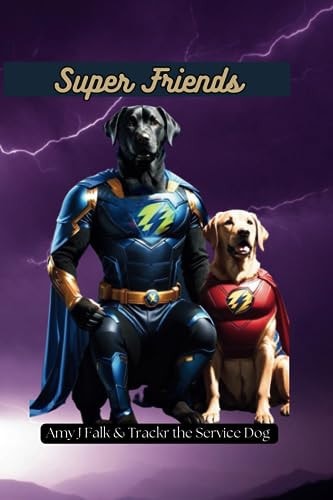 Super Friends Trackr The Superhero Service Dog Book 3
