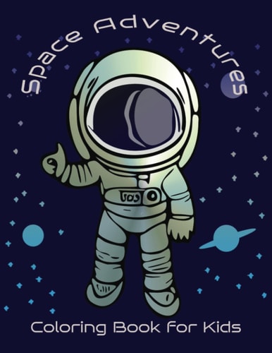 Space Adventures "Color the Cosmos: Galactic Adventures for Young Explorers"