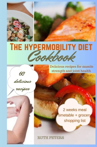 The Hypermobility Diet Cookbook Delicious Recipes For Muscle Strength And Joint Health