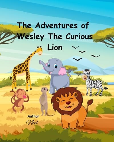 The Adventures Of Wesley The Curious Lion
