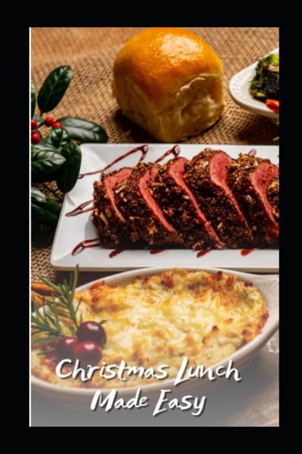 Christmas Lunch Made Easy Recipes for Special Occasions