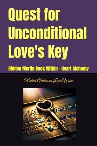 Quest for Unconditional Love's Key Hidden Merlin Book Within - Heart Alchemy