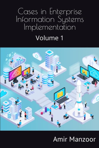 Cases in Enterprise Information Systems Implementation Volume 1