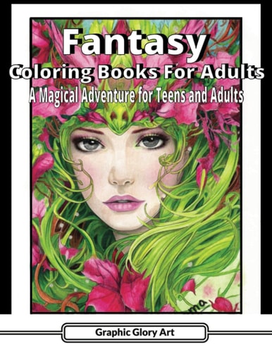 Fantasy Coloring Books for Adults A Magical Adventure for Teens and Adults