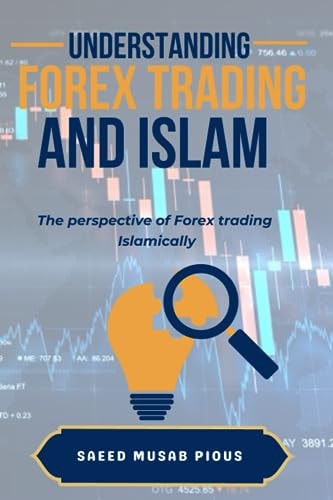 Understanding Forex Trading and Islam The Perspective of Forex Trading Islamically
