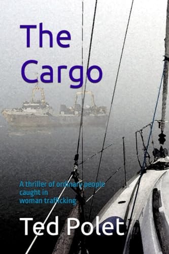 The Cargo A Thriller of Ordinary People Caught Up in Woman Trafficking