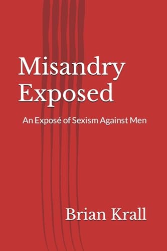 Misandry Exposed An Exposé of Sexism Against Men