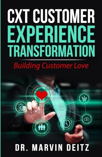 CxT-Customer Experience Transformation Building Customer Love!