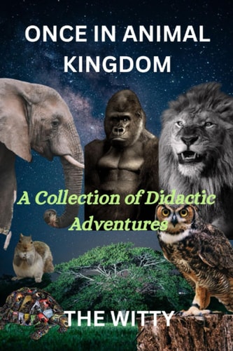 Once in Animal Kingdom A Collection of Didactic Adventures