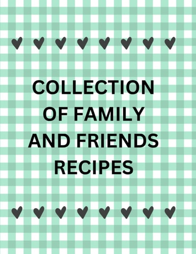 Collection of Family and Friends Recipes