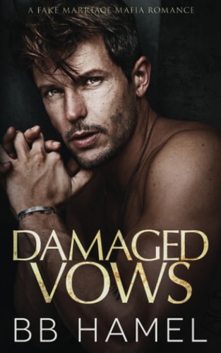 Damaged Vows A Fake Marriage Mafia Romance