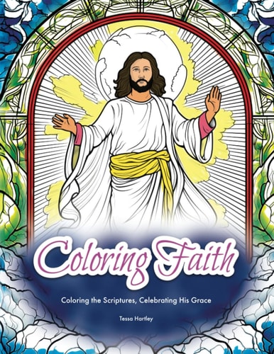 Coloring Faith Adult Coloring Book: Coloring the Scriptures, Celebrating His Grace