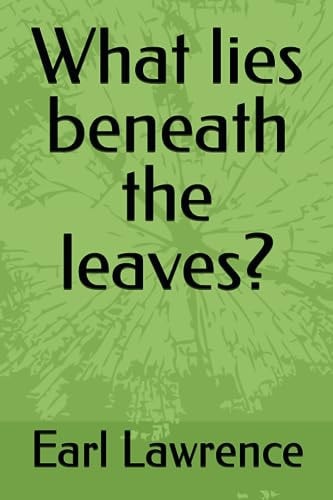 What Lies Beneath the Leaves?