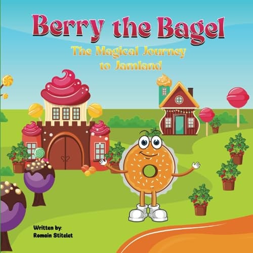 Berry The Bagel The Magical Journey to Jamland